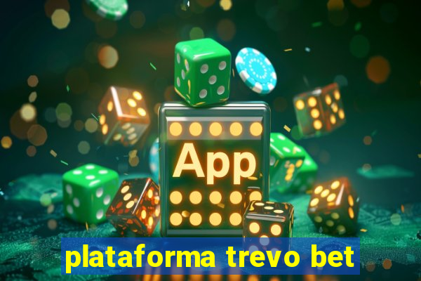 plataforma trevo bet